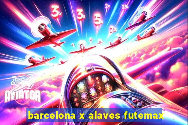 barcelona x alaves futemax